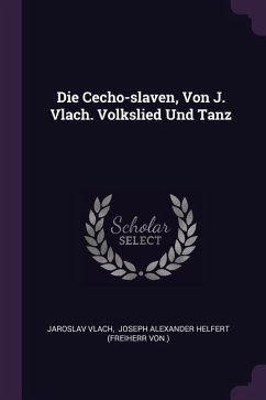 Die Cecho-slaven, Von J. Vlach. Volkslied Und Tanz - Vlach, Jaroslav