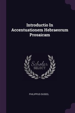 Introductio In Accentuationem Hebraeorum Prosaicam Introductio In Accentuationem Hebraeorum Prosaicam