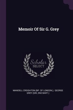 Memoir Of Sir G. Grey