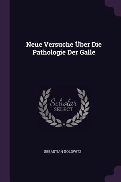 Neue Versuche Über Die Pathologie Der Galle - Goldwitz, Sebastian