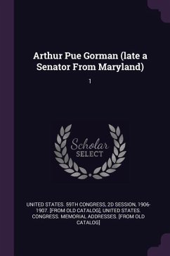 Cover Arthur Pue Gorman (late a Senator From Maryland)