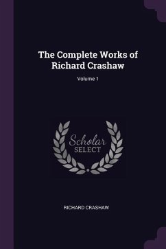 The Complete Works of Richard Crashaw; Volume 1 - Crashaw, Richard