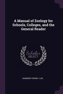 A Manual of Zoology for Schools, Colleges, and the General Reader - A M, Sanborn Tenney