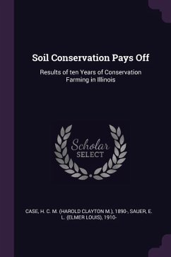 Soil Conservation Pays Off - Case, H C M; Sauer, E L