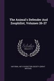 The Animal's Defender And Zoophilist, Volumes 26-27