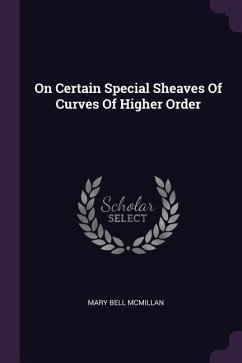On Certain Special Sheaves Of Curves Of Higher Order - McMillan, Mary Bell