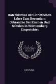 Katechismus Der Christlichen Lehre Zum Besondern Gebrauche Der Kirchen Und Schulen In Württemberg Eingerichtet