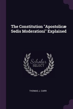 The Constitution &quote;Apostolicæ Sedis Moderationi&quote; Explained