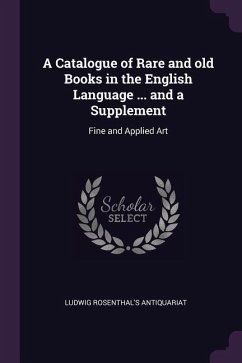 A Catalogue of Rare and old Books in the English Language ... and a Supplement
