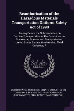 Reauthorization of the Hazardous Materials Transportation Uniform Safety Act of 1990: Hearing Before the Subcommittee on Surface Transportation of the