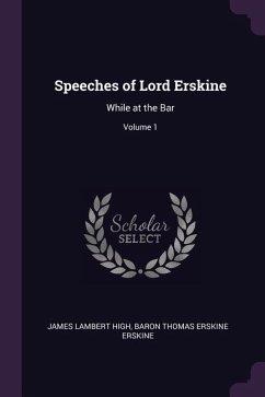 Speeches of Lord Erskine - High, James Lambert; Erskine, Baron Thomas Erskine