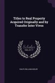 Titles to Real Property Acquired Originally and by Transfer Inter Vivos