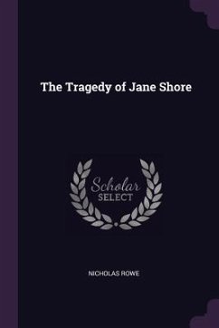 The Tragedy of Jane Shore - Rowe, Nicholas