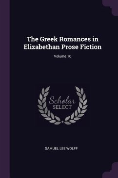 The Greek Romances in Elizabethan Prose Fiction; Volume 10
