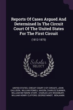 Reports Of Cases Argued And Determined In The Circuit Court Of The United States For The First Circuit