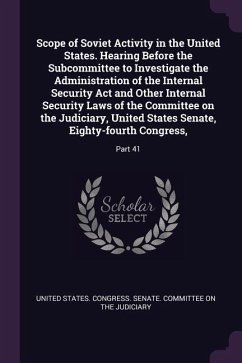 Scope of Soviet Activity in the United States. Hearing Before the Subcommittee to Investigate the Administration of the Internal Security Act and Other Internal Security Laws of the Committee on the Judiciary, United States Senate, Eighty-fourth Congress,