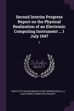 Second Interim Progress Report on the Physical Realization of an Electronic Computing Instrument ... 1 July 1947