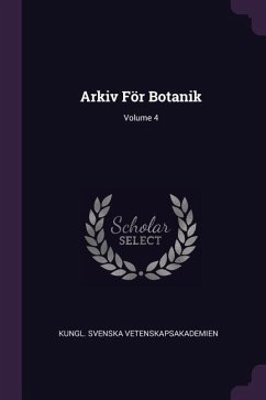 Arkiv För Botanik; Volume 4 - Vetenskapsakademien, Kungl Svenska