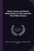 Music Scores And Books About Music In The Louisville Free Public Library