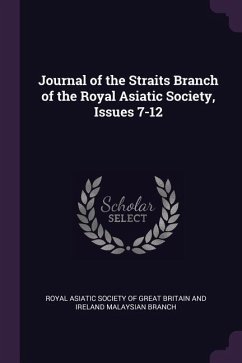 Journal of the Straits Branch of the Royal Asiatic Society, Issues 7-12