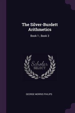 The Silver-Burdett Arithmetics - Philips, George Morris