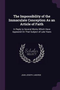 The Impossibility of the Immaculate Conception As an Article of Faith - Laborde, Jean Joseph