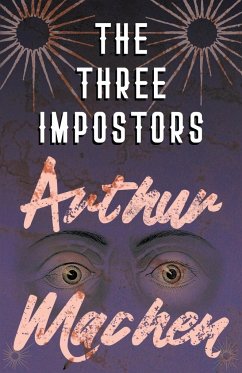 The Three Impostors - Or, The Transmutations - Machen, Arthur