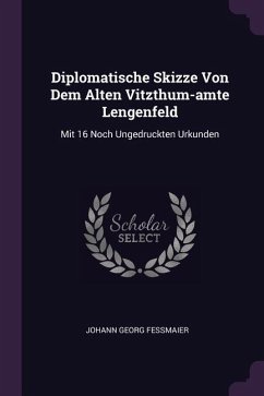 Diplomatische Skizze Von Dem Alten Vitzthum-amte Lengenfeld - Fessmaier, Johann Georg