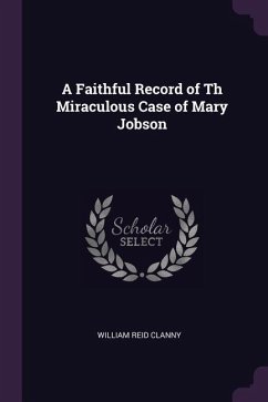 A Faithful Record of Th Miraculous Case of Mary Jobson