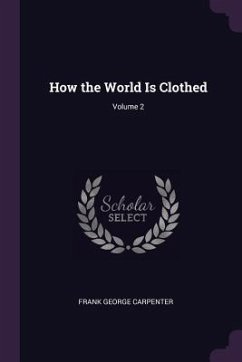 How the World Is Clothed; Volume 2 - Carpenter, Frank George