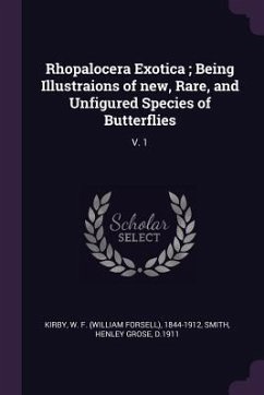 Rhopalocera Exotica; Being Illustraions of new, Rare, and Unfigured Species of Butterflies - Kirby, W F; Smith, Henley Grose