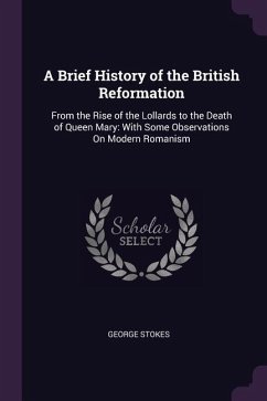 A Brief History of the British Reformation - Stokes, George