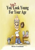 You Don't Look Young For Your Age