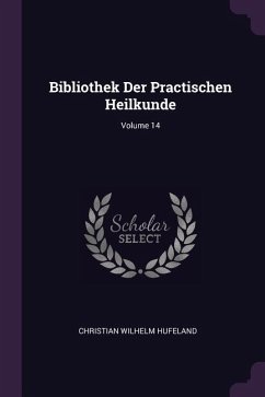 Bibliothek Der Practischen Heilkunde; Volume 14 - Hufeland, Christian Wilhelm