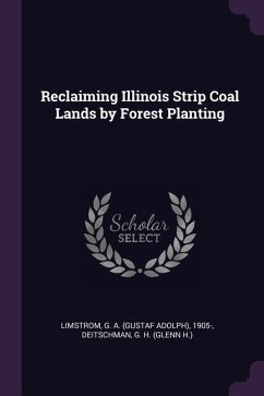 Reclaiming Illinois Strip Coal Lands by Forest Planting - Limstrom, G a; Deitschman, G H
