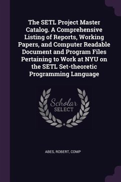 The SETL Project Master Catalog. A Comprehensive Listing of Reports, Working Papers, and Computer Readable Document and Program Files Pertaining to Wo