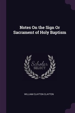 Notes On the Sign Or Sacrament of Holy Baptism
