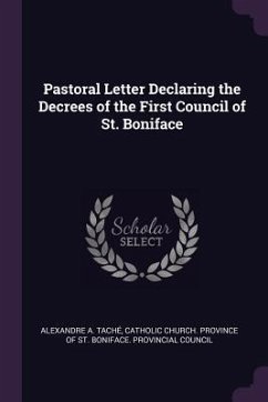 Pastoral Letter Declaring the Decrees of the First Council of St. Boniface - Taché, Alexandre a