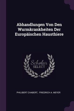 Abhandlungen Von Den Wurmkrankheiten Der Europäischen Hausthiere