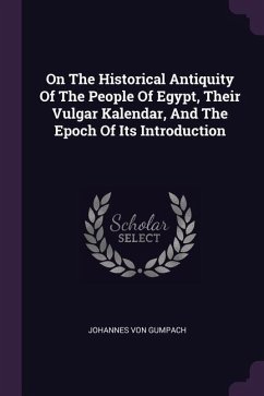 On The Historical Antiquity Of The People Of Egypt, Their Vulgar Kalendar, And The Epoch Of Its Introduction