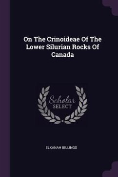 On The Crinoideae Of The Lower Silurian Rocks Of Canada - Billings, Elkanah