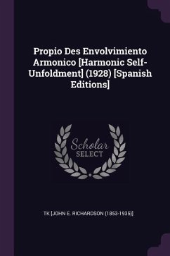 Propio Des Envolvimiento Armonico [Harmonic Self-Unfoldment] (1928) [Spanish Editions] - Richardson, Tk [John E