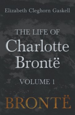The Life of Charlotte Brontë - Volume 1 - Gaskell, Elizabeth Cleghorn