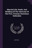 Married Life, Death, And Wedding Of The Advocate Of The Poor, Firmian Stanislaus Siebenkäs