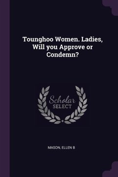 Tounghoo Women. Ladies, Will you Approve or Condemn?
