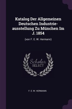 Katalog Der Allgemeinen Deutschen Industrie-ausstellung Zu München Im J. 1854