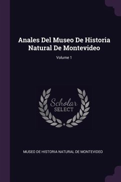 Anales Del Museo De Historia Natural De Montevideo; Volume 1