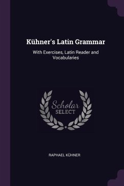 Kühner's Latin Grammar - Kühner, Raphael