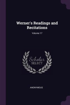 Werner's Readings and Recitations; Volume 17 - Anonymous