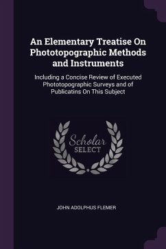 An Elementary Treatise On Phototopographic Methods and Instruments - Flemer, John Adolphus